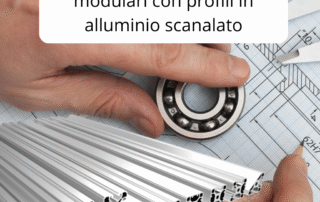 Come progettare strutture modulari con profili in alluminio scanalato